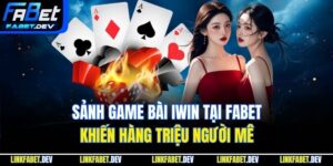 Sảnh Game Bài Iwin Tại Fabet Khiến Hàng Triệu Người Mê