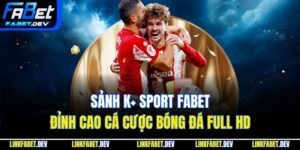 Sảnh K+ Sport Fabet - Đỉnh Cao Cá Cược Bóng Đá Full HD