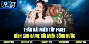 Thần Bài Miền Tây FaBet – Đỉnh Cao Game Bài Miền Sông Nước