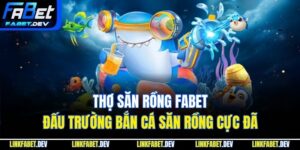 Thợ Săn Rồng FaBet – Đấu Trường Bắn Cá Săn Rồng Cực Đã